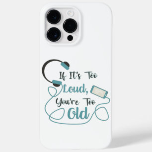If it's too loud, you're too old music funny quote Case-Mate iPhone 14 pro max case