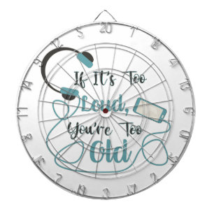 If it's too loud, you're too old music funny quote dartboard