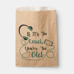 If it's too loud, you're too old music funny quote favour bag