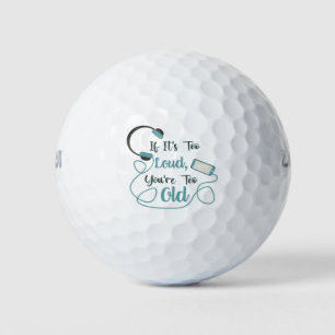 If it's too loud, you're too old music funny quote golf balls