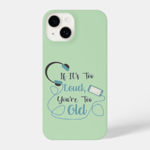 If it's too loud, you're too old music funny quote iPhone 14 case