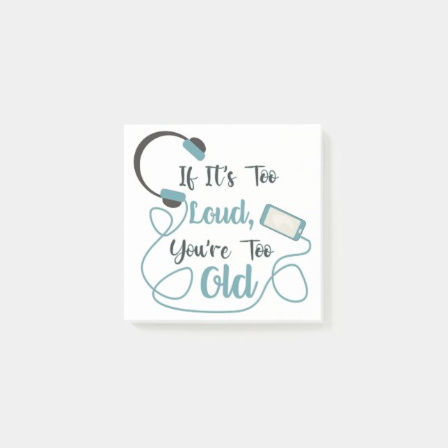 If it's too loud, you're too old music funny quote post-it notes (Front)