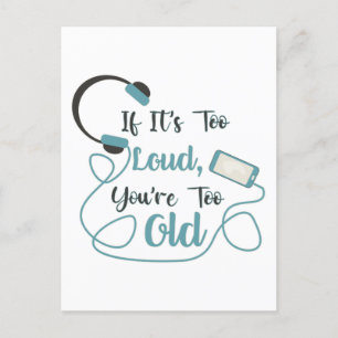 If it's too loud, you're too old music funny quote postcard