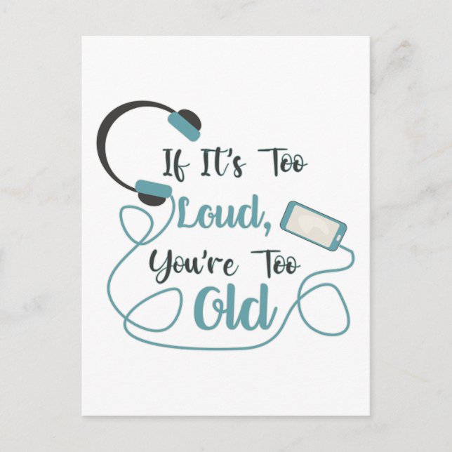 If it's too loud, you're too old music funny quote postcard (Front)