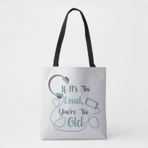 If it's too loud, you're too old music funny quote tote bag