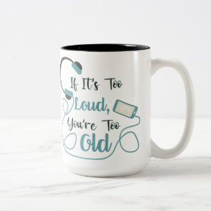 If it's too loud, you're too old music funny quote Two-Tone coffee mug