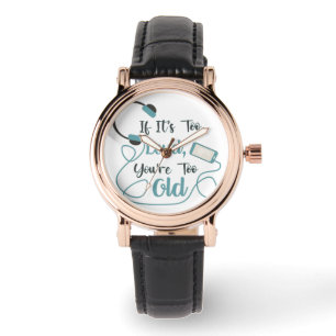 If it's too loud, you're too old music funny quote watch