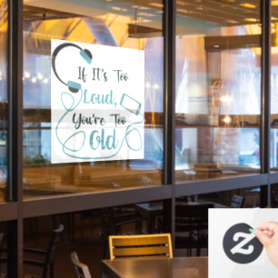 If it's too loud, you're too old music funny quote window cling