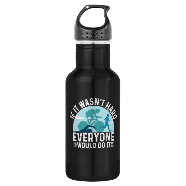 If It's Wasn't Hard Everone Triathlon 532 Ml Water Bottle (Front)