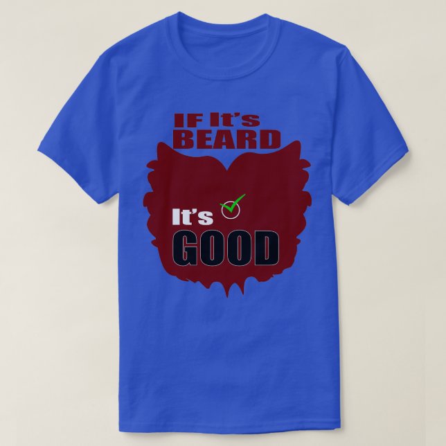 If Itx27s beard itx27s good T-Shirt (Design Front)