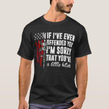 If I've Ever Offended You I'm Sorry American Flag 