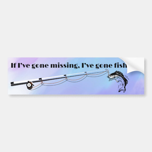 If I've Gone Missing, I've Gone Fishing Bumper Sticker (Front)