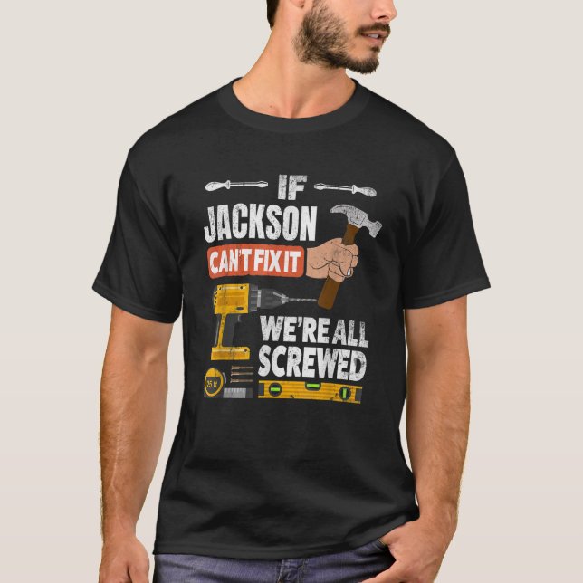 If Jackson custom name can t fix it we re all scre T-Shirt (Front)