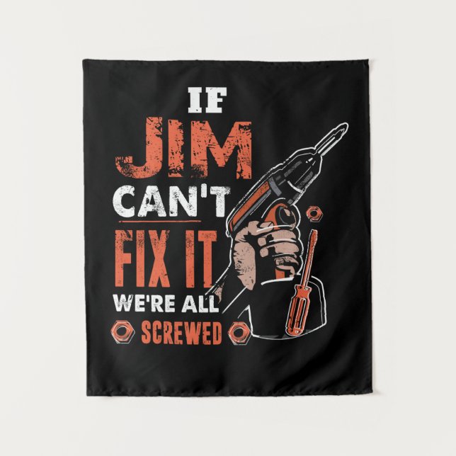 If JIM Can't Fix It We're All Screwed, Fathers Day Tapestry (Front)