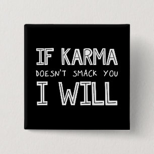 If Karma Doesn't Smack You I Will 2 Inch Square Button