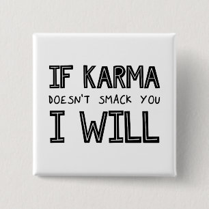 If Karma Doesn't Smack You I Will 2 Inch Square Button