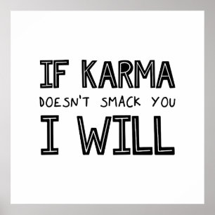 If Karma Doesn't Smack You I Will Poster