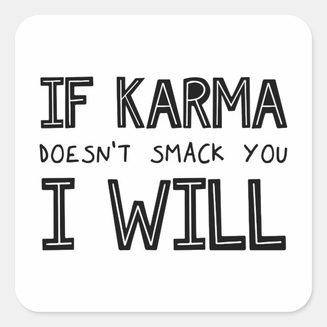 If Karma Doesn't Smack You I Will Square Sticker (Front)