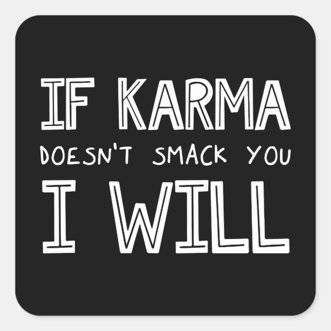 If Karma Doesn't Smack You I Will Square Sticker (Front)