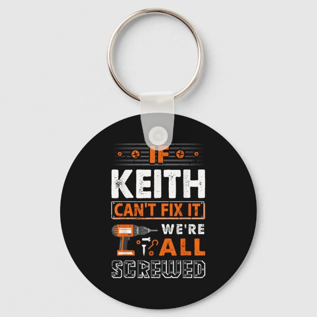 If Keith Can't Fix It We Are All Screwed  Keychain (Front)