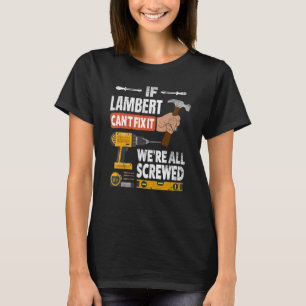 If Lambert custom name can't fix it we're all scre T-Shirt