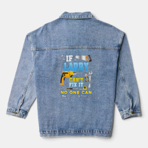 If Larry Can't Fix It No One Can Father Day Papa D Denim Jacket