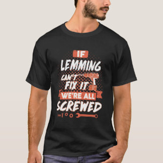 If LEMMING Can't Fix It We're All Screwed T-Shirt