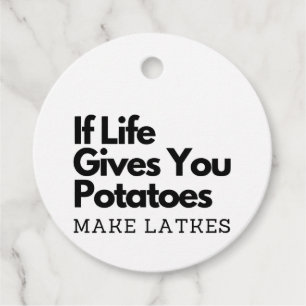If Life Gives you a Potatoes Make a Latke Favour Tags