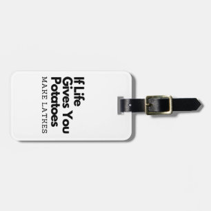 If Life Gives you a Potatoes Make a Latke  Luggage Tag