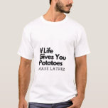 If Life Gives you a Potatoes Make a Latke  T-Shirt<br><div class="desc">Hanukkah humour,  Jewish food pun,  potato joke,  latke lover fun,  Jewish culture laugh,  Hanukkah 2025,  traditional meets modern,  festival of lights funny,  Jewish holiday food,  witty holiday saying</div>
