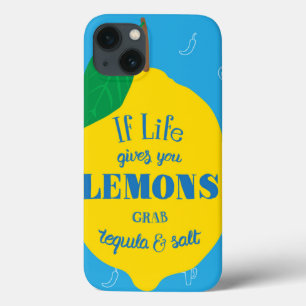 If Life Gives You Lemons, Grab Tequila And Salt iPhone 13 Case