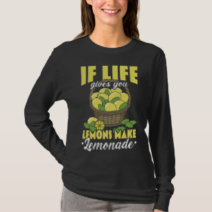 If Life Gives You Lemons Make Lemonade Lemon Lover T-Shirt