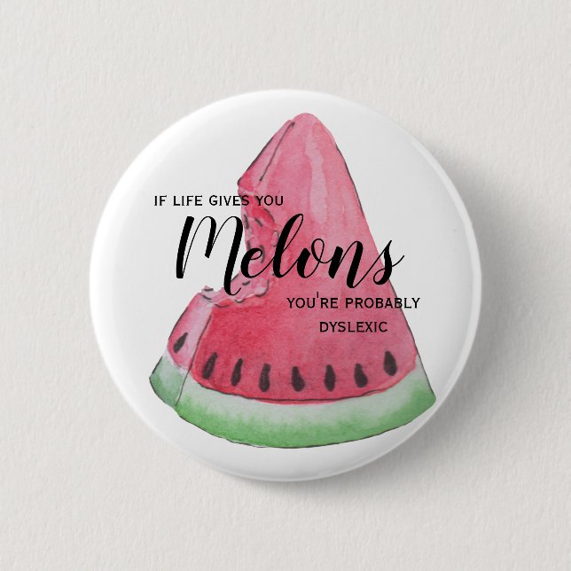 If Life Gives You Melons Badge 2 Inch Round Button (Front)