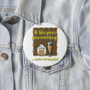 If life gives you monkeys 4 inch round button