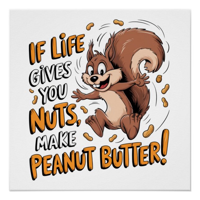 If Life Gives You Nuts, Make Peanut Butter  Poster (Front)