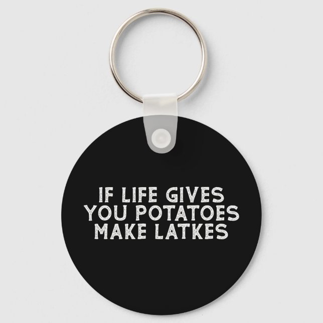 If Life Gives You Potatoes Make Latkes Keychain (Front)