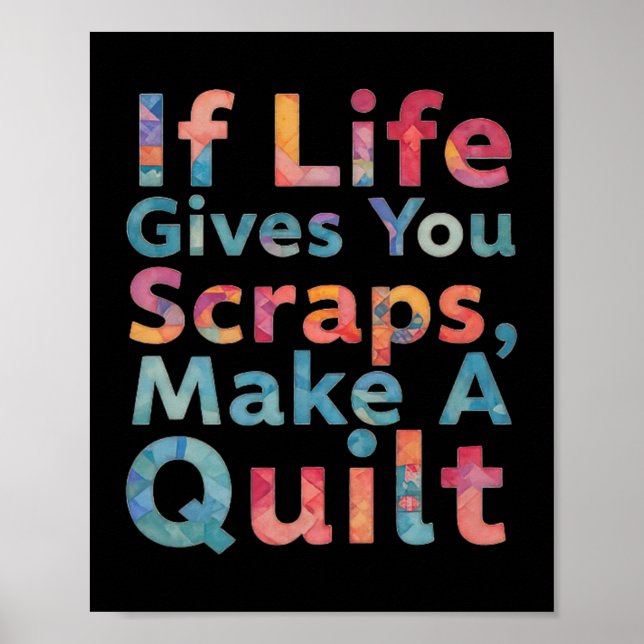 If Life Gives You Scraps, Make A Quilt Funny Sewin Poster (Front)