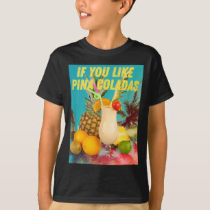 If like pina coladas funny summer cocktail party T-Shirt