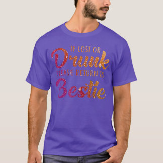 If Lost Or Drunk Please Return to Bestie boy T-Shirt