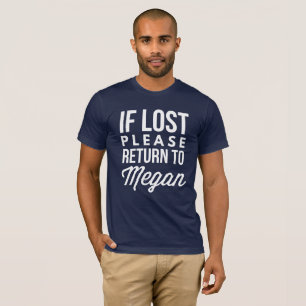 If lost please return to Megan T-Shirt