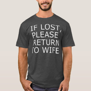 If Lost, Please Return To Wife Funny Couples s  T-Shirt