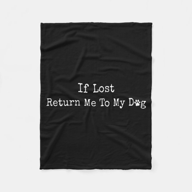 If Lost Return Me To My Dog Fleece Blanket (Front)