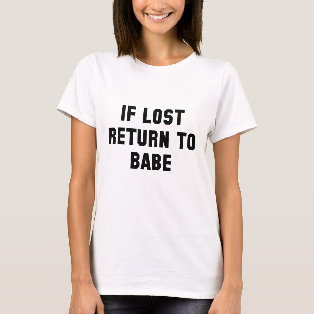 If Lost Return To Babe T-Shirt (Front)