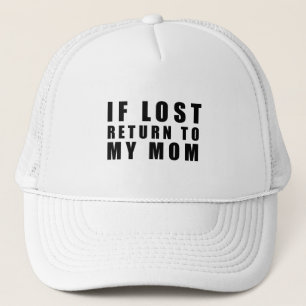 If lost return to my mom trucker hat