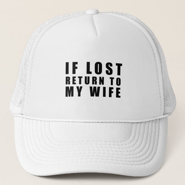 If lost return to my wife trucker hat (Front)