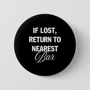 If Lost Return To Nearest Bar Funny Drinking Club 2 Inch Round Button