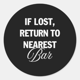 If Lost Return To Nearest Bar Funny Drinking Club Classic Round Sticker