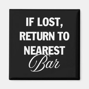 If Lost Return To Nearest Bar Funny Drinking Club Magnet