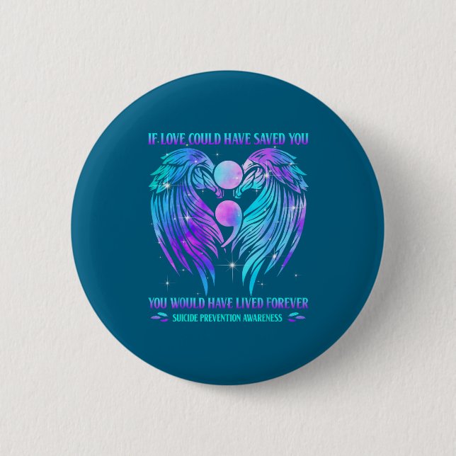 If Love Could Have Saved You Suicide Prevention Aw 2 Inch Round Button (Front)