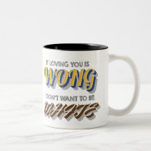 If Loving You is Wong,I don't want to be White